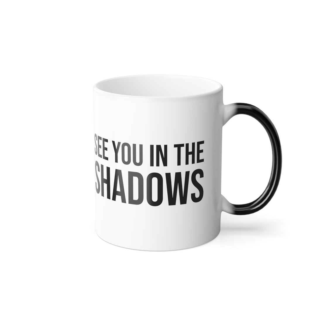 See You in the Shadows Color Morphing Mug (11 oz)